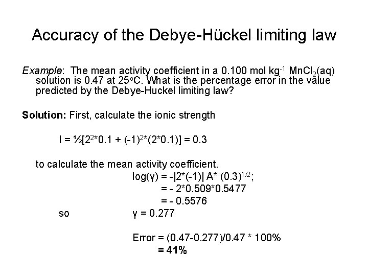 Accuracy of the Debye-Hückel limiting law Example: The mean activity coefficient in a 0.