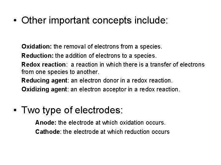  • Other important concepts include: Oxidation: the removal of electrons from a species.