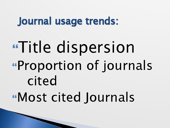 Journal usage trends: Title dispersion Proportion of journals cited Most cited Journals 