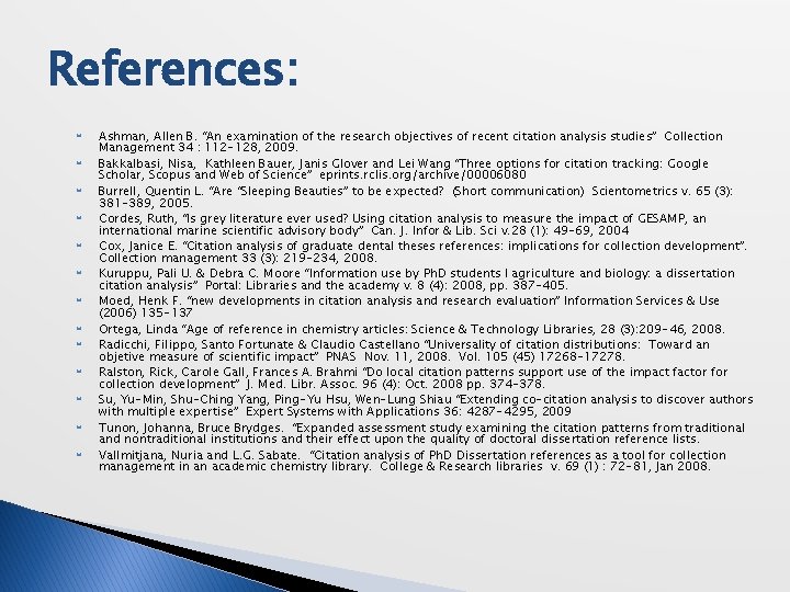 References: Ashman, Allen B. “An examination of the research objectives of recent citation analysis