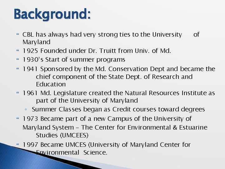 Background: CBL has always had very strong ties to the University Maryland 1925 Founded