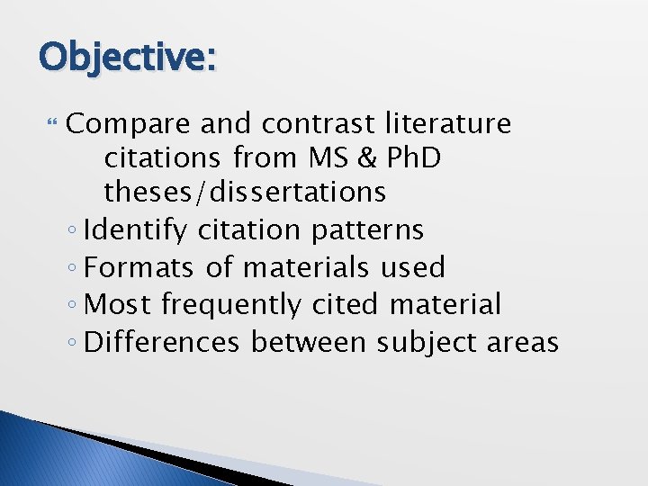 Objective: Compare and contrast literature citations from MS & Ph. D theses/dissertations ◦ Identify