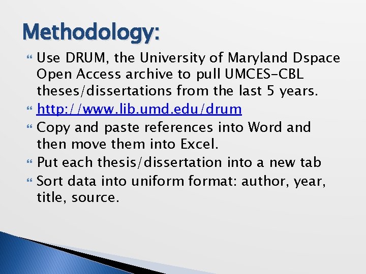 Methodology: Use DRUM, the University of Maryland Dspace Open Access archive to pull UMCES-CBL