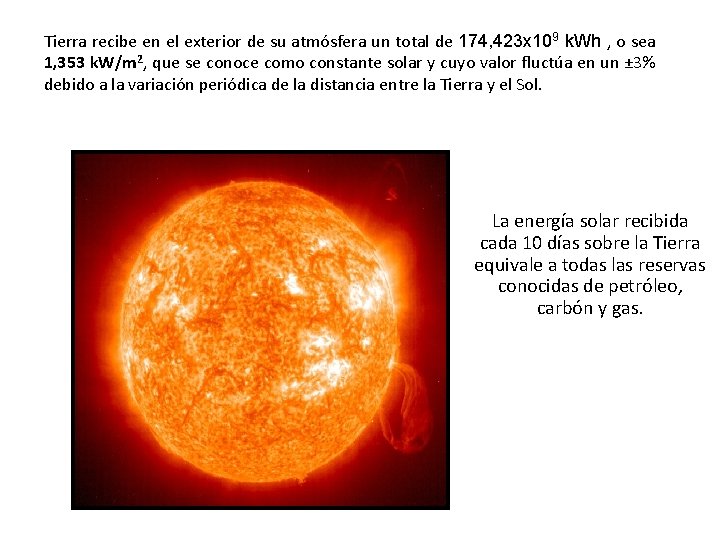 Tierra recibe en el exterior de su atmósfera un total de 174, 423 x