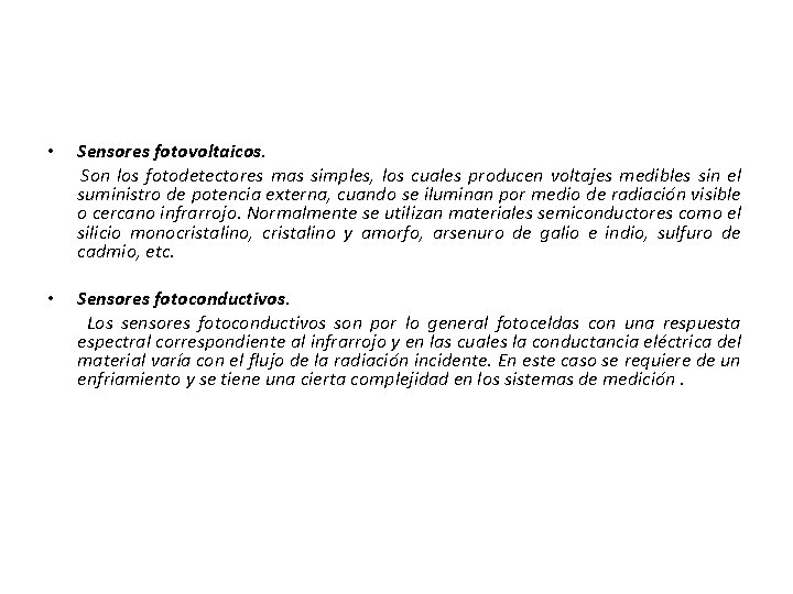  • Sensores fotovoltaicos. Son los fotodetectores mas simples, los cuales producen voltajes medibles