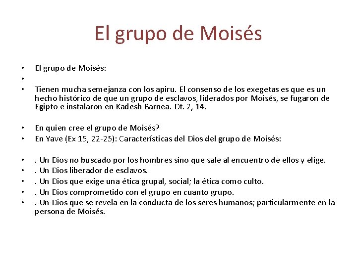 El grupo de Moisés • • • El grupo de Moisés: Tienen mucha semejanza