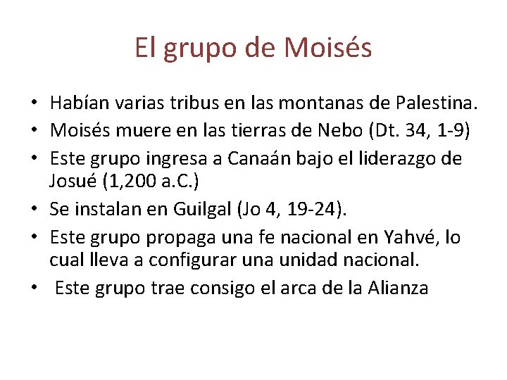 El grupo de Moisés • Habían varias tribus en las montanas de Palestina. •