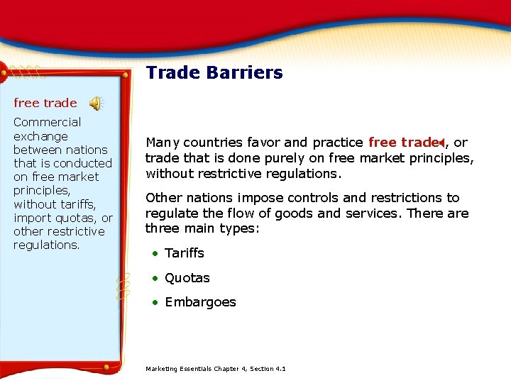 Trade Barriers free trade Commercial exchange between nations that is conducted on free market