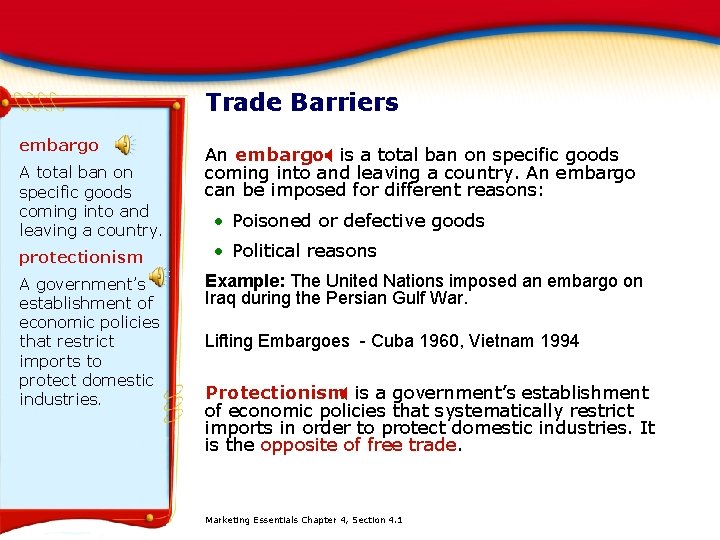 Trade Barriers embargo A total ban on specific goods coming into and leaving a