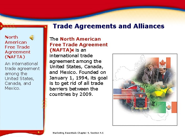 Trade Agreements and Alliances North American Free Trade Agreement (NAFTA) An international trade agreement