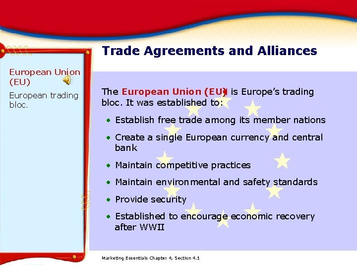 Trade Agreements and Alliances European Union (EU) European trading bloc. The European Union (EU)