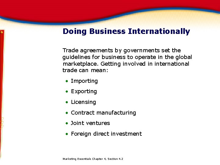 Doing Business Internationally Trade agreements by governments set the guidelines for business to operate