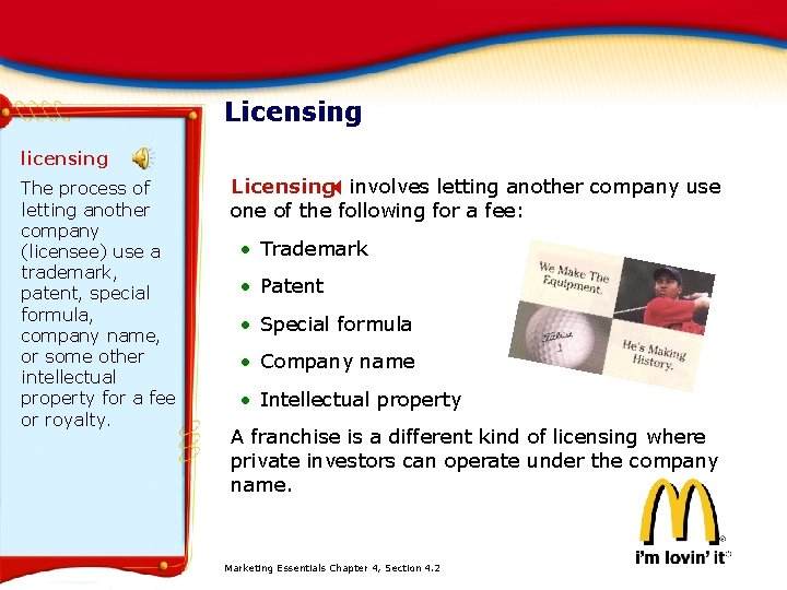 Licensing licensing The process of letting another company (licensee) use a trademark, patent, special