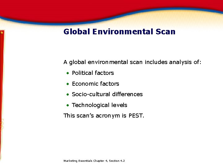 Global Environmental Scan A global environmental scan includes analysis of: • Political factors •