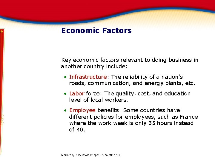 Economic Factors Key economic factors relevant to doing business in another country include: •