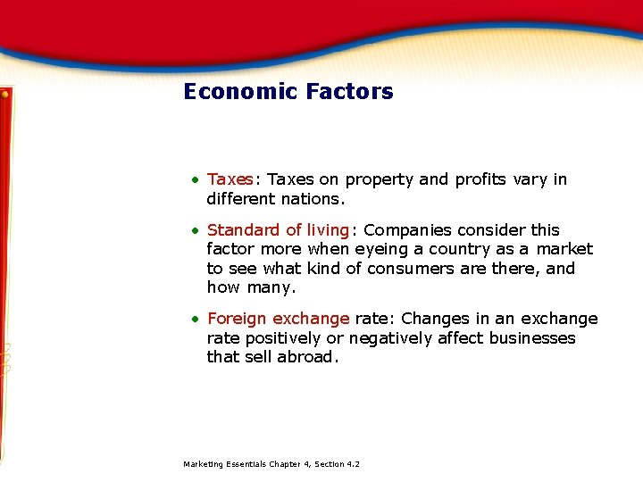 Economic Factors • Taxes: Taxes on property and profits vary in different nations. •