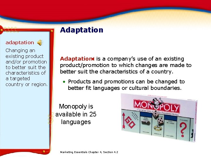 Adaptation adaptation Changing an existing product and/or promotion to better suit the characteristics of