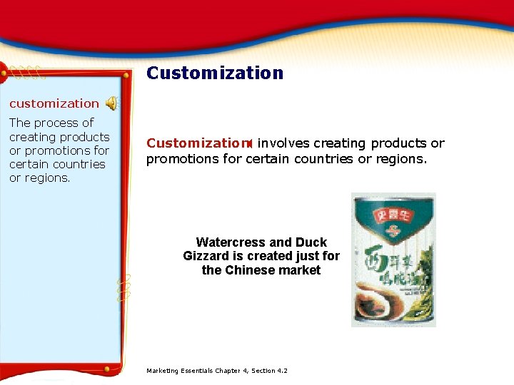 Customization customization The process of creating products or promotions for certain countries or regions.