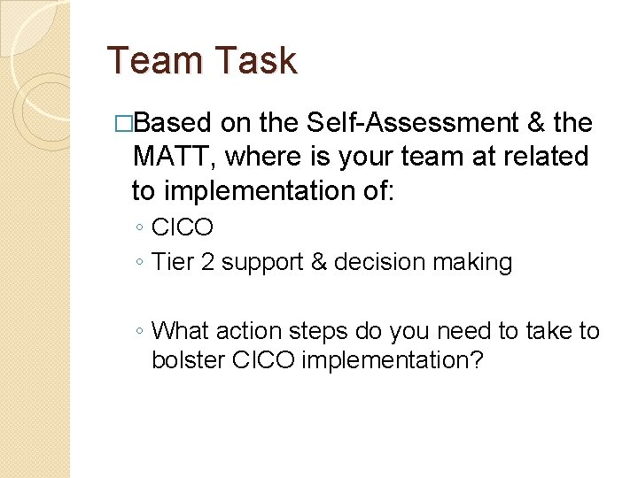Team Task �Based on the Self-Assessment & the MATT, where is your team at