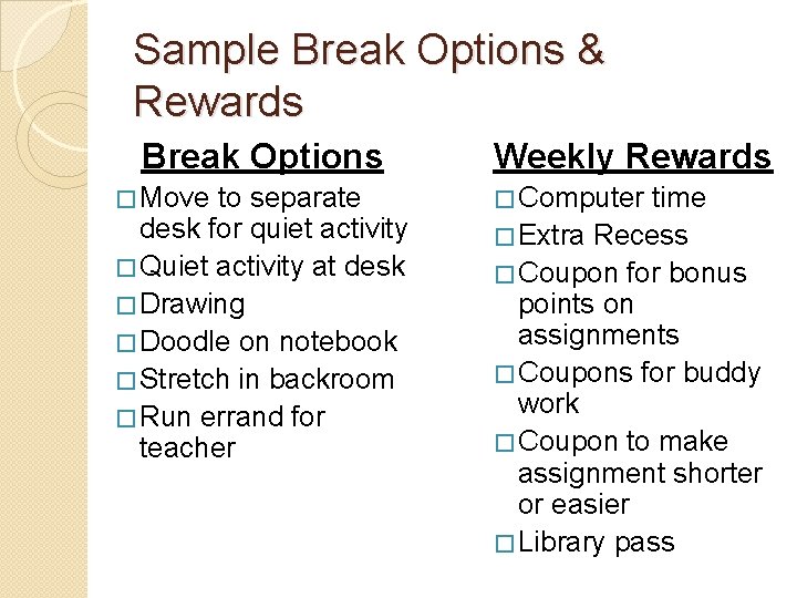 Sample Break Options & Rewards Break Options � Move to separate desk for quiet