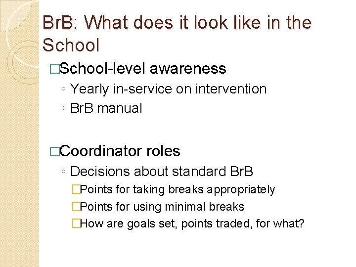 Br. B: What does it look like in the School �School-level awareness ◦ Yearly
