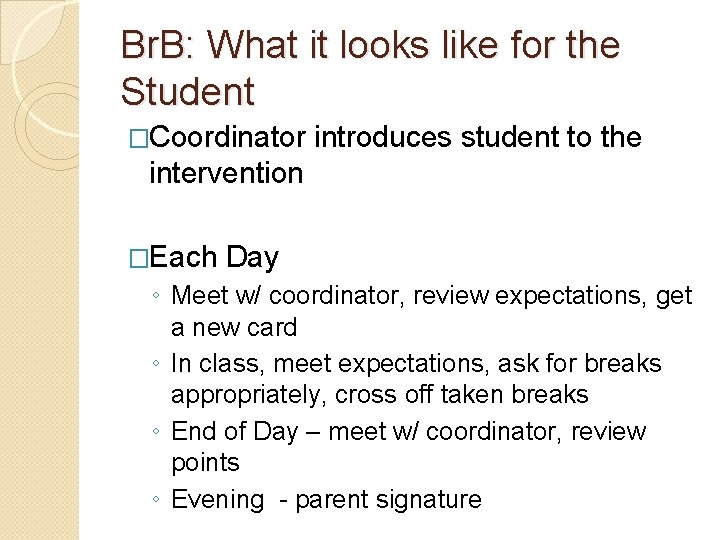Br. B: What it looks like for the Student �Coordinator introduces student to the