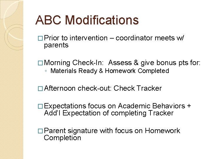 ABC Modifications � Prior to intervention – coordinator meets w/ parents � Morning Check-In: