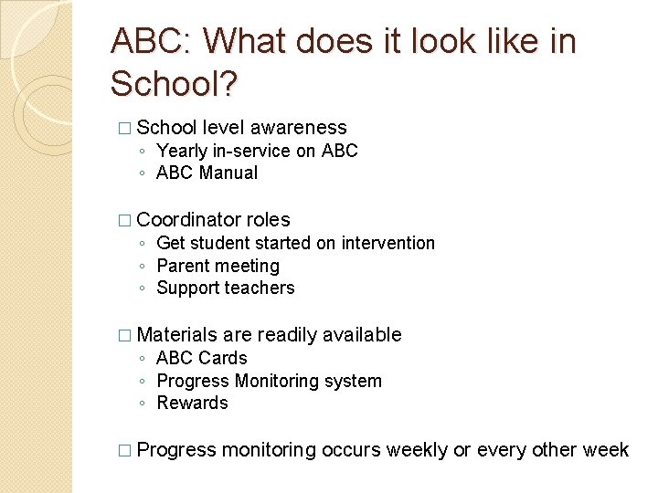 ABC: What does it look like in School? � School level awareness ◦ Yearly