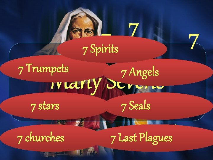 7 7 7 Spirits 77 Trumpets 7 Angels Many Sevens 7 stars 7 churches