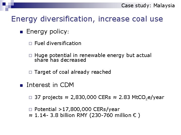 Case study: Malaysia Energy diversification, increase coal use n n Energy policy: ¨ Fuel