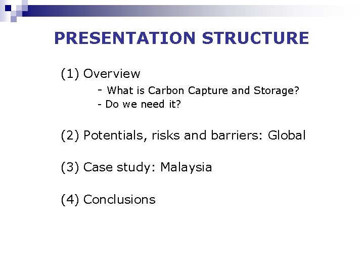 PRESENTATION STRUCTURE (1) Overview - What is Carbon Capture and Storage? - Do we