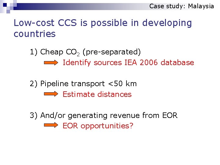 Case study: Malaysia Low-cost CCS is possible in developing countries 1) Cheap CO 2