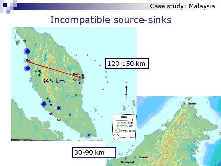 Case study: Malaysia Incompatible source-sinks 120 -150 km 345 km 30 -90 km 