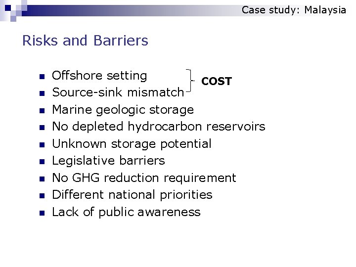 Case study: Malaysia Risks and Barriers n n n n n Offshore setting COST