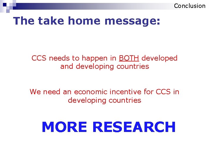 Conclusion The take home message: CCS needs to happen in BOTH developed and developing