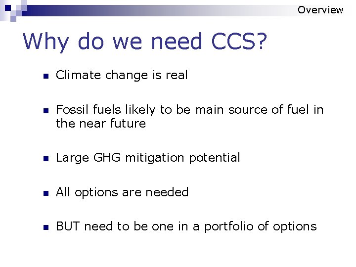 Overview Why do we need CCS? n Climate change is real n Fossil fuels