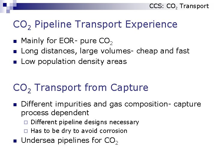 CCS: CO 2 Transport CO 2 Pipeline Transport Experience n n n Mainly for