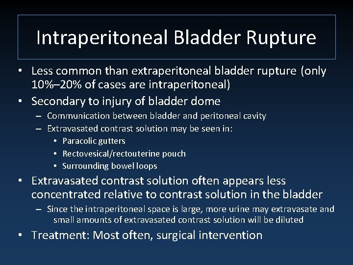Intraperitoneal Bladder Rupture • Less common than extraperitoneal bladder rupture (only 10%– 20% of