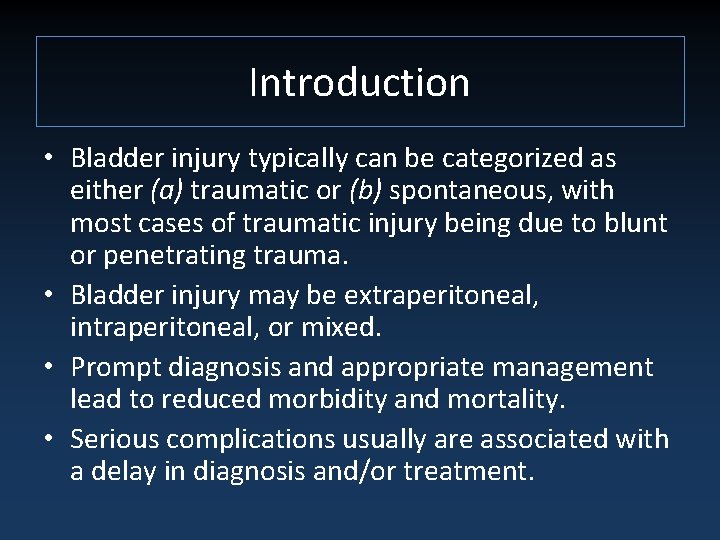 Introduction • Bladder injury typically can be categorized as either (a) traumatic or (b)