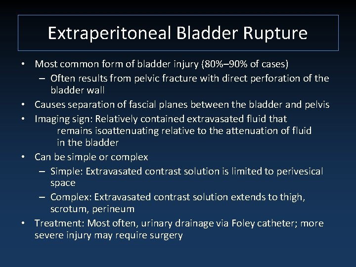 Extraperitoneal Bladder Rupture • Most common form of bladder injury (80%– 90% of cases)