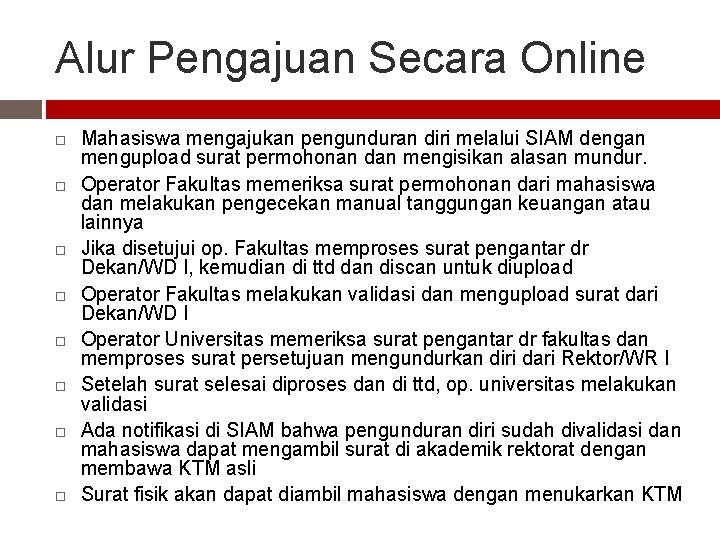 Alur Pengajuan Secara Online Mahasiswa mengajukan pengunduran diri melalui SIAM dengan mengupload surat permohonan