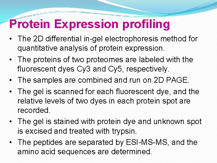 Protein Expression profiling • The 2 D differential in-gel electrophoresis method for quantitative analysis