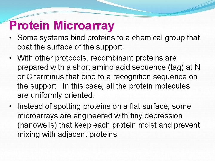 Protein Microarray • Some systems bind proteins to a chemical group that coat the