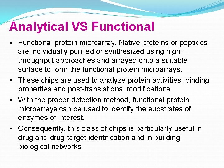 Analytical VS Functional • Functional protein microarray. Native proteins or peptides are individually purified