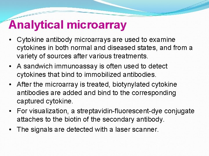 Analytical microarray • Cytokine antibody microarrays are used to examine cytokines in both normal