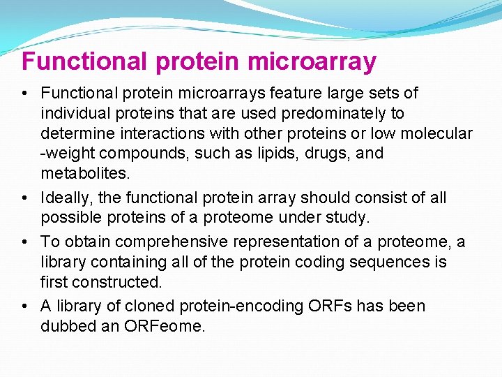 Functional protein microarray • Functional protein microarrays feature large sets of individual proteins that