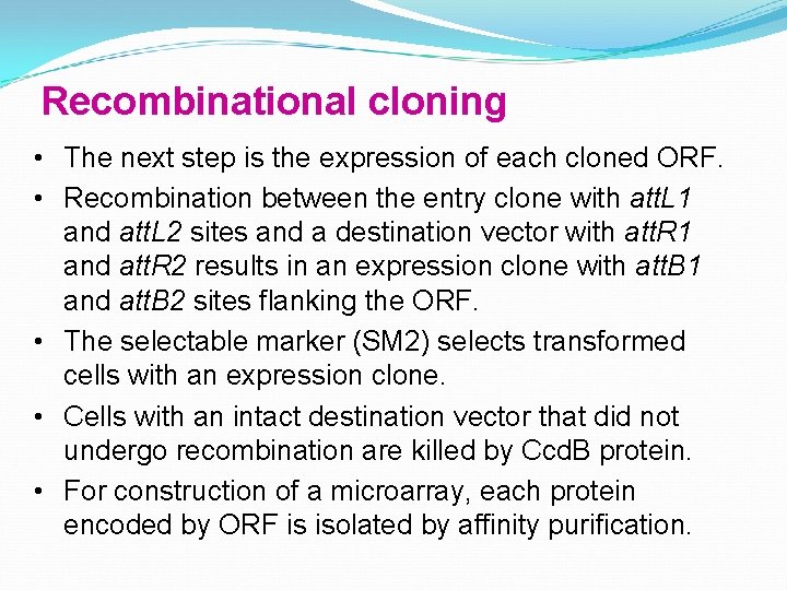 Recombinational cloning • The next step is the expression of each cloned ORF. •