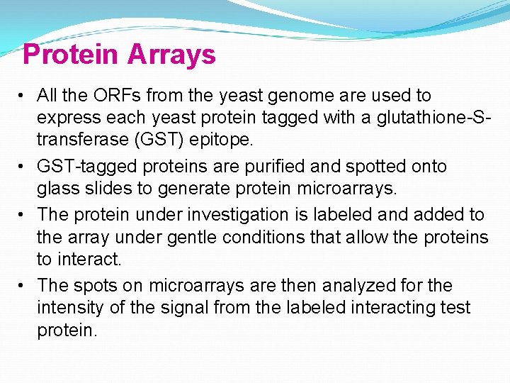 Protein Arrays • All the ORFs from the yeast genome are used to express