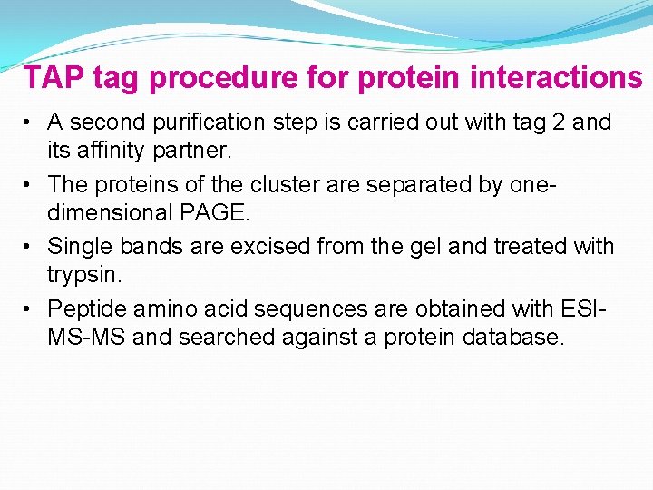 TAP tag procedure for protein interactions • A second purification step is carried out