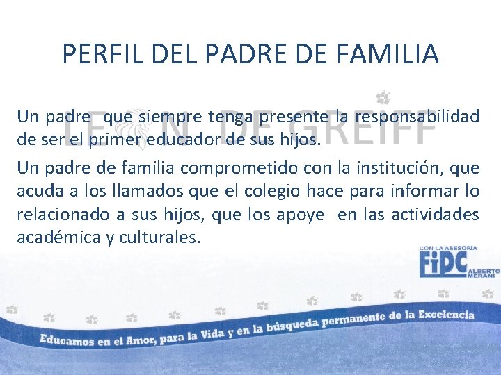 PERFIL DEL PADRE DE FAMILIA Un padre que siempre tenga presente la responsabilidad de